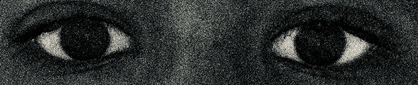 A monochrome close-up illustration of a pair of eyes.